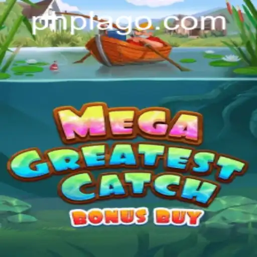 Explore the Thrills of MegaGreatestCatchBonusBuy at PHLAGO.COM